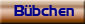 B&uuml;bchen