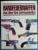 HANDFEUERWAFFEN, AUS ÜBER FÜNF JAHRHUNDERTEN