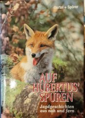 Auf Hubertus' Spuren: Jagdgeschichten aus nah und fern- Jagdbuch