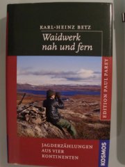 WAIDWERK NAH UND FERN - Jagdgeschichten von vier Kontinenten