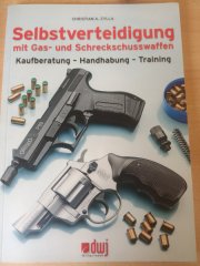 Selbstverteidigung mit Gas- und Schreckschusswaffen: Kaufberatung - Handhabung - Training