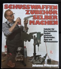 Schusswaffen-Zubehör selbermachen. Zubehör für den Sportschützen, Johannes P. Buch Bücher