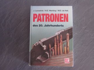 Buch: Patronen des 20. Jahrhunderts von J. Lenselink H. E. Wanting W. D. de Hek Motorbuch Verlag