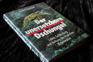 Der unersetzbare Dschungel - Leben Gefährdung und Rettung des tropischen Regenwaldes J. H. Reichhoff