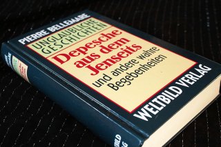 Depesche aus dem Jenseits - Unglaubliche Geschichten Pierre Bellemare