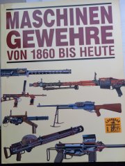 MASCHINENGEWEHRE VON 1860 BIS HEUTE