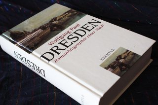 DRESDEN - Romanbiographie einer Stadt Wolfgang Paul