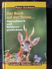 DER BOCK AUF DER TENNE... - Jägerplausch und Wildererg'schichten