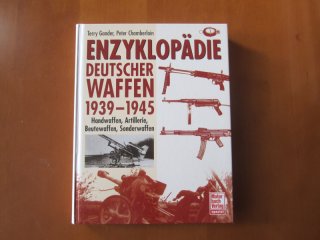 "Gander/Chamberlain: Enzyklopädie Deutscher Waffen 1939-1945" Motorbuch Verlag