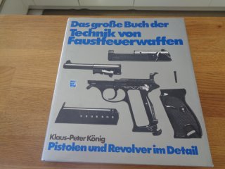 DAS GROSSE BUCH DER TECHNIK VON FAUSTFEUERWAFFEN v. K.-P. König