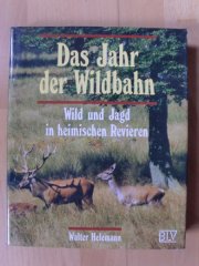DAS JAHR DER WILDBAHN - Wild und Jagd in heimischen Revieren