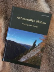 Auf schroffen Höhen: Vom Jagen im Gebirge