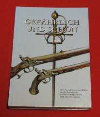 Gefährlich und Schön – Eine Auswahl historischer Waffen der Kunstsammlungen der Veste Coburg